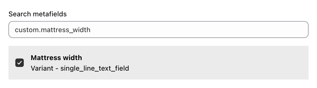Search metafields with custom.mattress_width entered and the Mattress width variant metafield selected